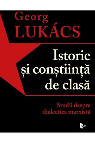 Editura Tact Istorie si constiinta de clasa. Studii despre dial
