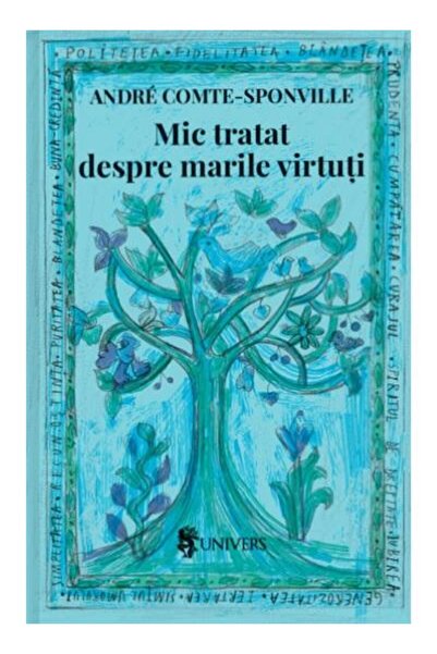 Editura Univers A small treatise on the great virtues, Andre Comte-Spon