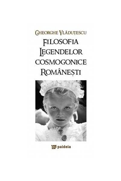 Editura Paideia Filosofia legendelor cosmogonice romanesti, Gheorg