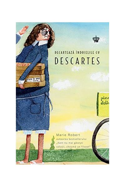 Editura Baroque Books & Arts Decarteaza indoielile cu Descartes, Marie Robert