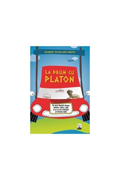 Editura Litera La drum cu Platon, Robert Rowland Smith