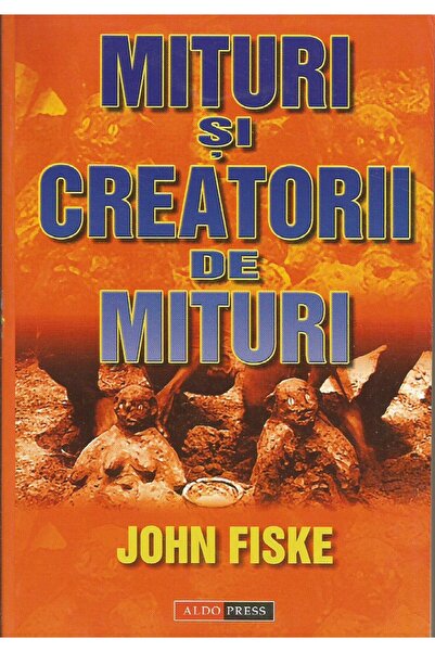 Editura Aldo Press Myths and Mythmakers, John Fiske