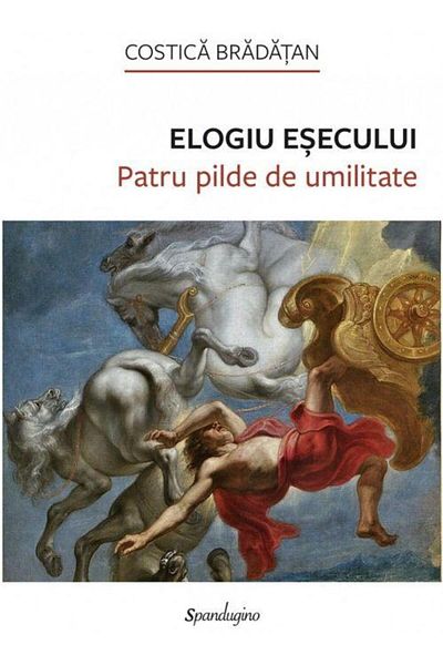 Editura Spandugino In Praise of Failure. Four Parables of Humility, Costica