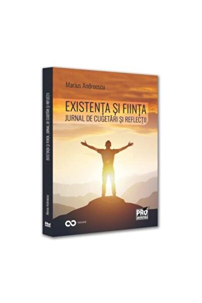 Editura Pro Universitaria Existenta si fiinta. Jurnal de cugetari si reflect