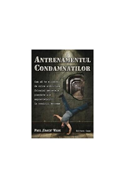 Editura Casa Antrenamentul condamnatilor, Paul Coach Wade