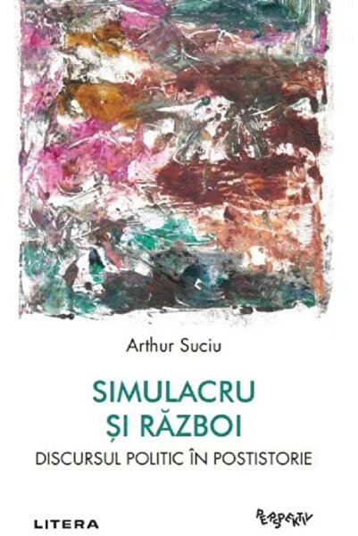 Editura Litera Simulacrum and war. Political discourse in posthistory