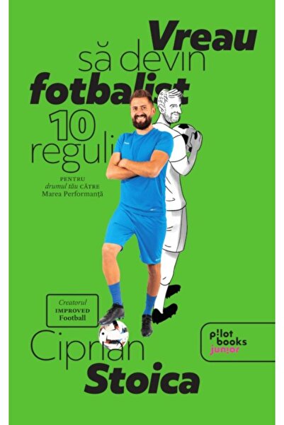 Editura Pilot Books I want to become a footballer. 10 rules for the road