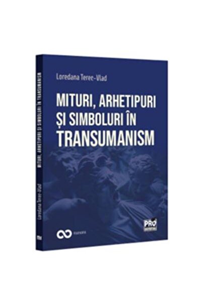 Editura Pro Universitaria Myths, archetypes and symbols in transhumanism, L