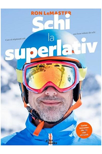 Editura Pilot Books Schi la superlativ. Cum sa stapanesti cele mai bun