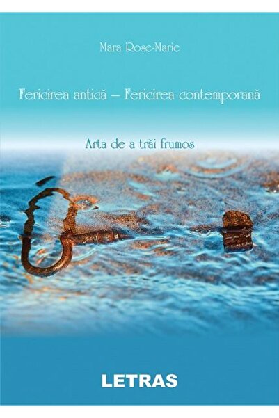Editura Letras Fericirea antica, fericirea contemporana. Arta de