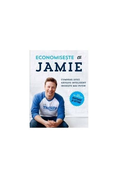 Editura Curtea Veche Save with Jamie, Jamie Oliver