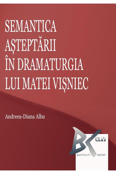 Editura Universitatii de Vest Semantica asteptarii in dramaturgia lui Matei Visn