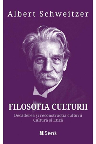 Editura Sens Filosofia Culturii. Decaderea si reconstructia cul