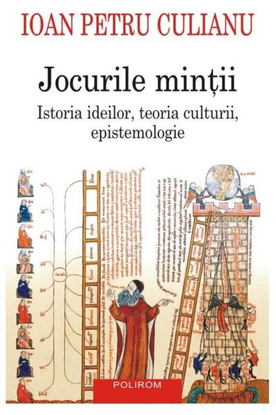 Editura Polirom Jocurile mintii. Istoria ideilor, teoria culturii,