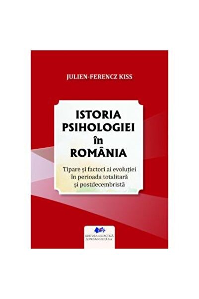 Editura Didactica si Pedagogica Istoria psihologiei in Romania. Tipare si factori