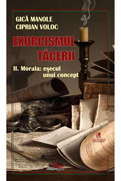 Editura Cartea Romaneasca Educational Exorcismul tacerii. Volumul II: Morala:...