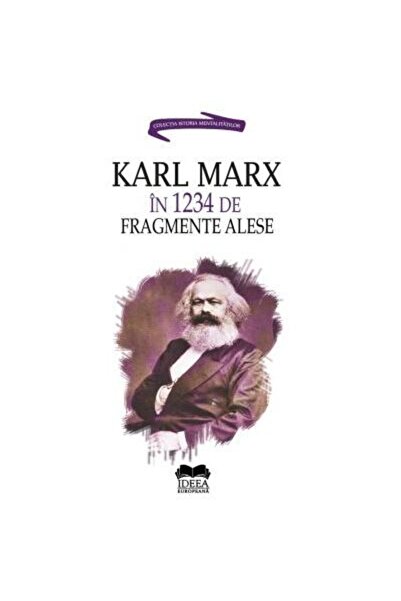 Editura Ideea Europeana Karl Marx in 1234 de fragmente alese, Ion Ianosi