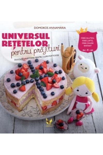 Editura AQUILA The universe of cake recipes. Sweets san