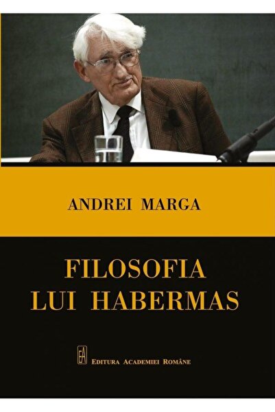Editura Academiei Romane Filosofia lui Habermas, Andrei Marga
