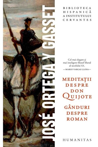 Editura Humanitas Meditatii despre Don Quijote, Jose Ortega y Gasset