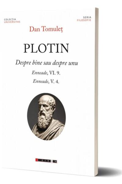 Editura Eikon Plotinus. On the Good or on the One. Enneads VI. 9.