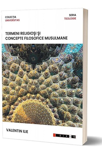 Editura Eikon Termeni religiosi si concepte filosofice musulmane