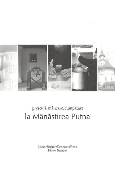Editura Bizantina Prescuri, food, moderation at Putna Monastery,