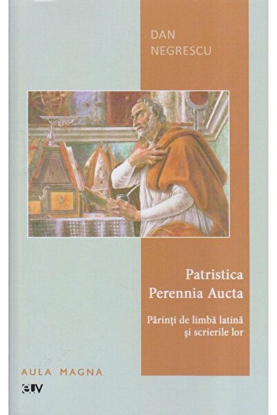 Editura Universitatii de Vest Patristica Perennia Aucta. Parinti de limba latina