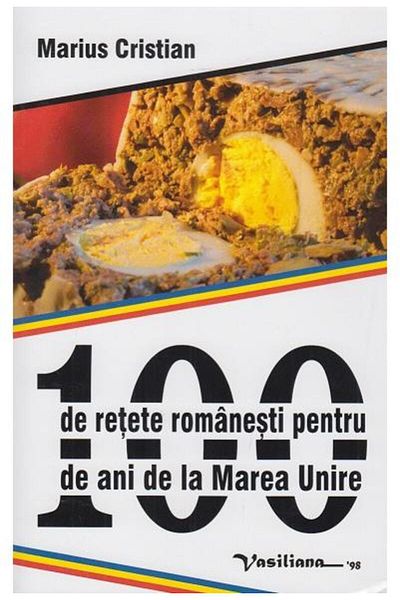 Editura Vasiliana 98 100 Romanian recipes for 100 years since Ma