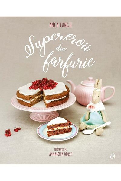 Editura Curtea Veche Superheroes on a plate, Anca Lungu