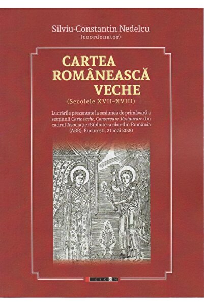 Editura Eikon Cartea romaneasca veche, Silviu Constantin Nedelcu