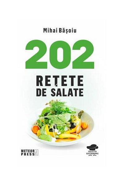 Editura Meteor Press 202 salad recipes, Mihai Basoiu