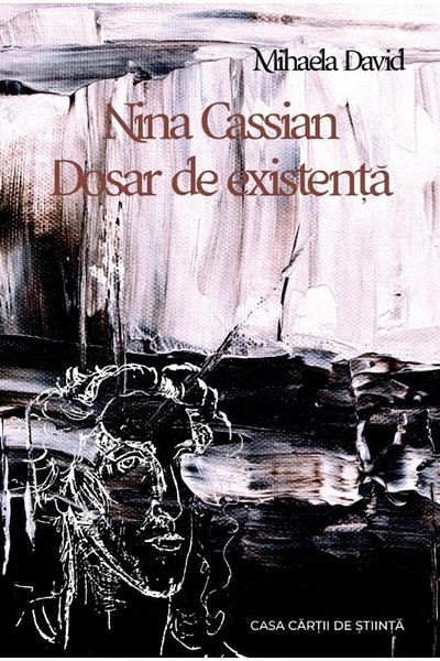 Editura Casa Cartii de Stiinta Nina Cassian. Existence file, Mihaela David