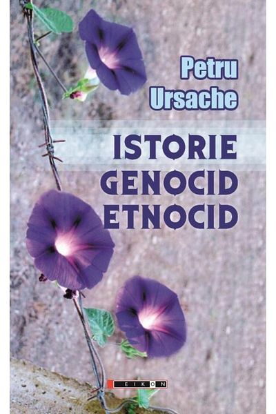 Editura Eikon History, genocide, ethnocide, Petru Ursache