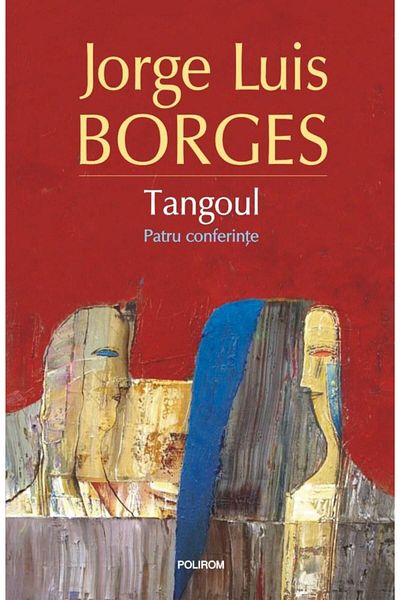 Editura Polirom Tango. Four Lectures, Jorge Luis Borges
