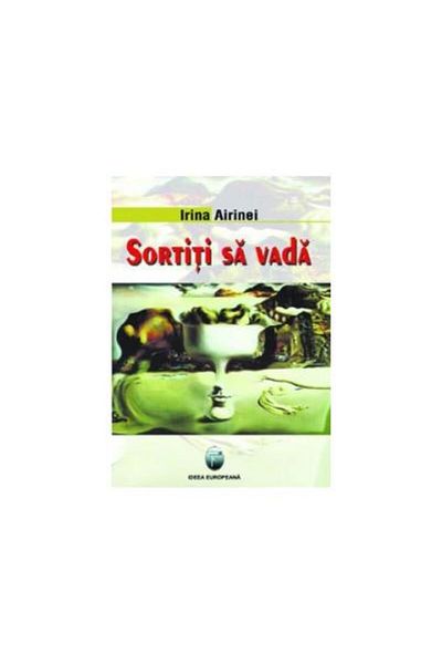 Editura Ideea Europeana Go out to see, Irina Airinei