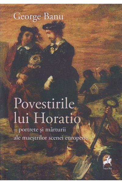 Editura Tracus Arte The Stories of Horatio, George Banu