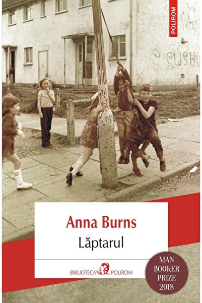 Editura Polirom Laptarul, Anna Burns