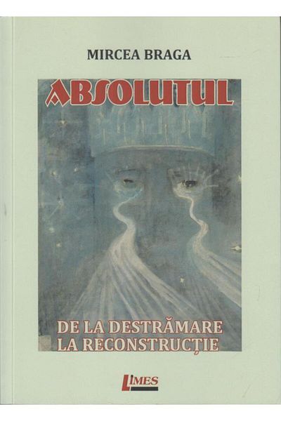 Editura Limes The Absolute. From Disintegration to Reconstruction, Mirc