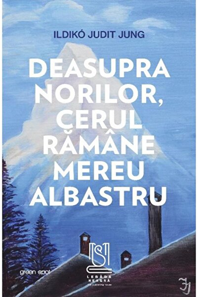 Editura Lebada Neagra Deasupra norilor, cerul ramane mereu albastru, Ild