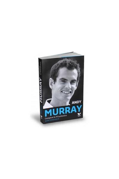 Editura Publica Andy Murray. Wimbledon champion Mark Hodgkinson