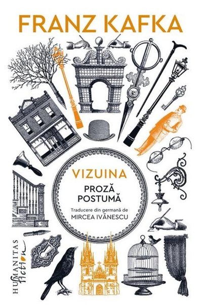 Editura Humanitas Fiction Vizuina. Proza postuma, Franz Kafka