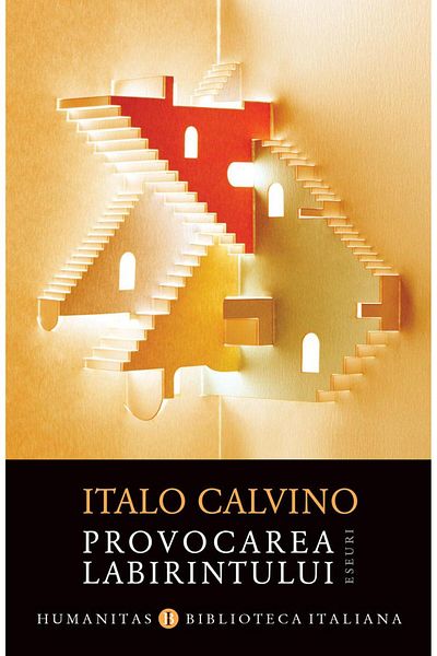 Editura Humanitas The Challenge of the Labyrinth. Essays, Italo Calvino
