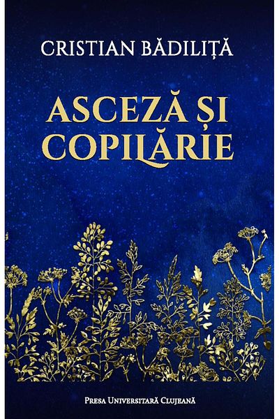 Editura Presa Universitara Clujeana Asceticism and Childhood, Cristian Badilita