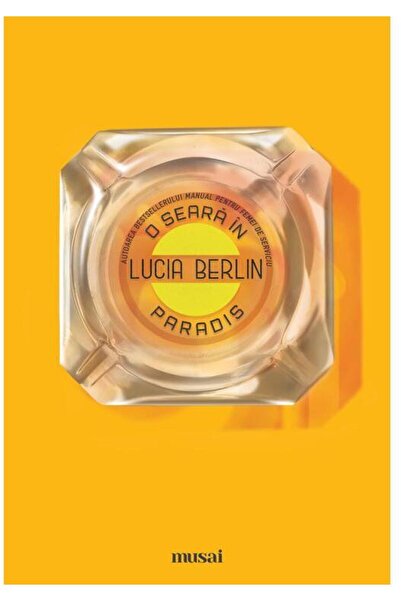 Editura Art O Seara In Paradis, Lucia Berlin