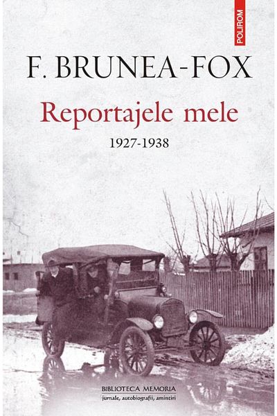 Editura Polirom My reports. 1927-1938, F. Brunea-Fox