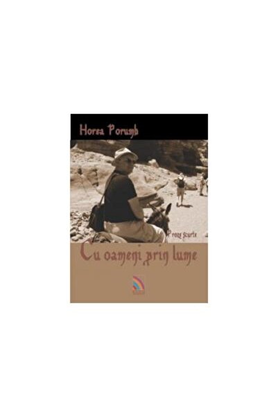 Editura Ecou Transilvan Cu oameni prin lume - Proze scurte, Horea Porumb