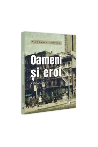 Editura Neverland Oameni si eroi, Alexandru Cristian