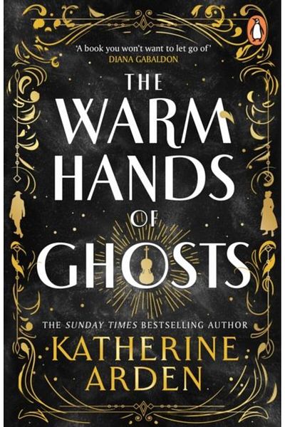 Penguin Books The Warm Hands of Ghosts, Katherine Arden