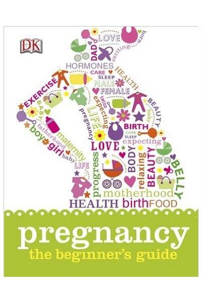Dorling Kindersley Pregnancy The Beginners Guide